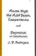 Salinger J. D. «Raise High the Roof Beam»