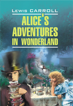   «Alices'' Adventures in Wonderland. Through the Looking Glass.    .   »