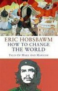 Hobsbawm E. «How to Change the World. Tales of Marx and Marxism»