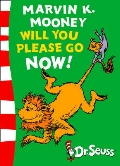 Dr. Seuss «Marvin K. Mooney Will You Please Go Now!»