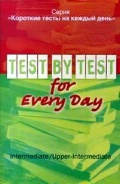  . . «Test by test for every day. Intermediate / Upper-Intermediate.     »