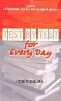  . . «Test by Test for Every Day.     . Intermediate»