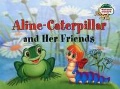    «    . Aline-Caterpillar and Her Friends»
