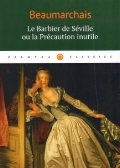Beaumarchais «Le Barbier de Seville ou la Precaution inutile»