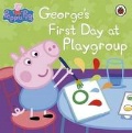  «George''s First Day at Playgroup»