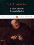 Chesterton Gilbert Keith «Father Brown: Essential Tales»
