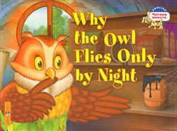  «    . Why the owl flies only by night»