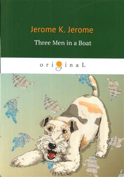 Jerome Klapka Jerome «Three Men in a Boat»