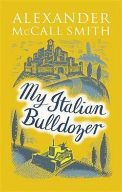 McCall Smith Alexander «My Italian Bulldozer»