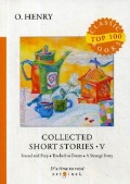 O''Henry «Collected Short Stories. Part 5: Sound and Fury. Tracked to Doom. A Strange Story»