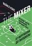 Кокс Майкл «The Mixer: история тактик английской Премьер-лиги от Фергюсона до Гвардиолы»