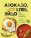 Моррисон Джули «Авокадо, хлеб, яйцо. 100 простых рецептов, которые помогут тебе стать звездой на кухне»