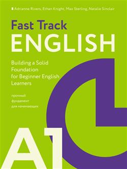   «Fast Track English A1:    . Building a Solid Foundation for Beginner English Learners»