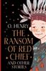 O. Henry Ransom of Red Chief and other stories