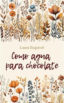 Esquivel Laura «Como agua para chocolate»