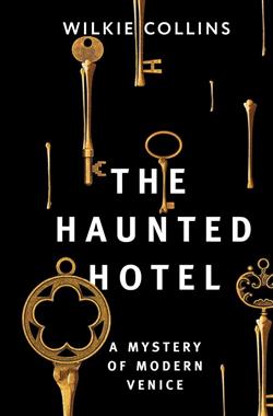 Collins Wilkie «The Haunted Hotel. A Mystery of Modern Venice»