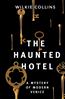 Collins Wilkie «The Haunted Hotel. A Mystery of Modern Venice»