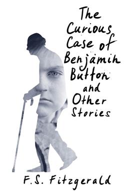 Fitzgerald Francis Scott «The Curious Case of Benjamin Button and Other Stories»