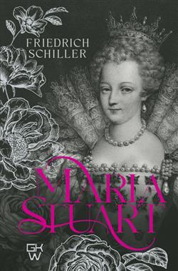 Schiller Friedrich «Maria Stuart»